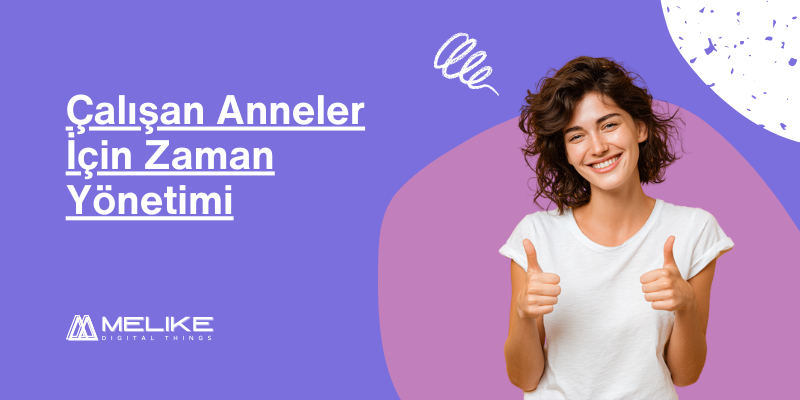 Çalışan Anneler İçin Zaman Yönetimi: Dengeli Bir Hayatın Anahtarı